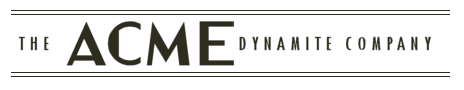 The Acme Dynamite Company